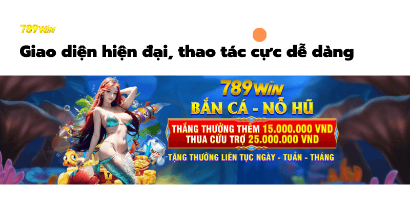 Giao-dien-hien-dai-thao-tac-cuc-de-dang-789win-1.png 