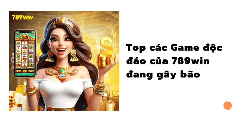 Top-cac-Game-doc-dao-cua-789win-dang-gay-bao-5.png 