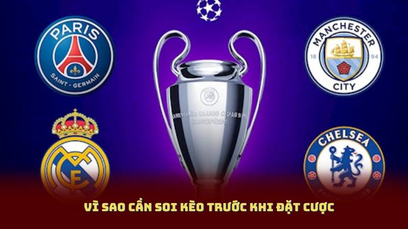 Vì sao cần soi kèo trước khi đặt cược
