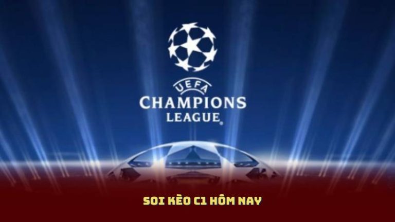 Soi kèo C1 Hôm Nay – Dự Đoán Kết Quả Cúp C1 Cùng Chuyên Gia