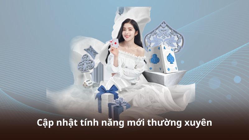 Cập nhật tính năng mới thường xuyên