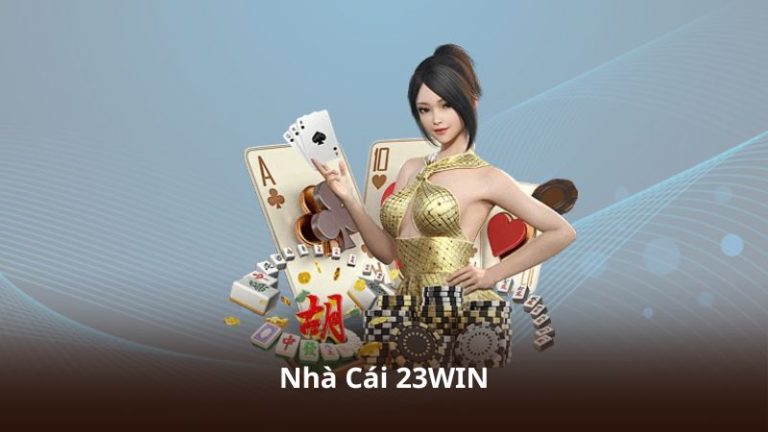 Nhà Cái 23WIN – Cập Nhật Nhiều Trò Chơi Hấp Dẫn Mỗi Ngày